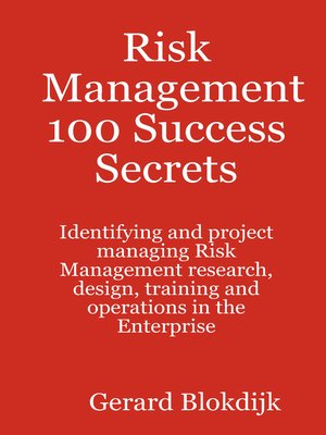 cover image of Risk Management 100 Success Secrets - Identifying and project managing Risk Management research, design, training and operations in the Enterprise